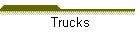 Trucks