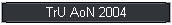 TrU AoN 2004