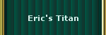 Eric's Titan