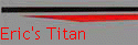Eric's Titan