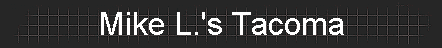 Mike L.'s Tacoma